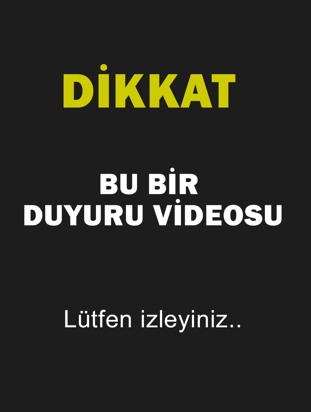 ÖNEMLİ: DUYURU VİDEOSUDUR..
