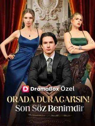 Orada Duracaksın Son Söz Benimdir