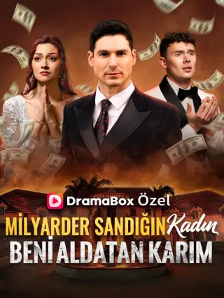 Milyarder Sandığın Kadın Beni Aldatan Karım