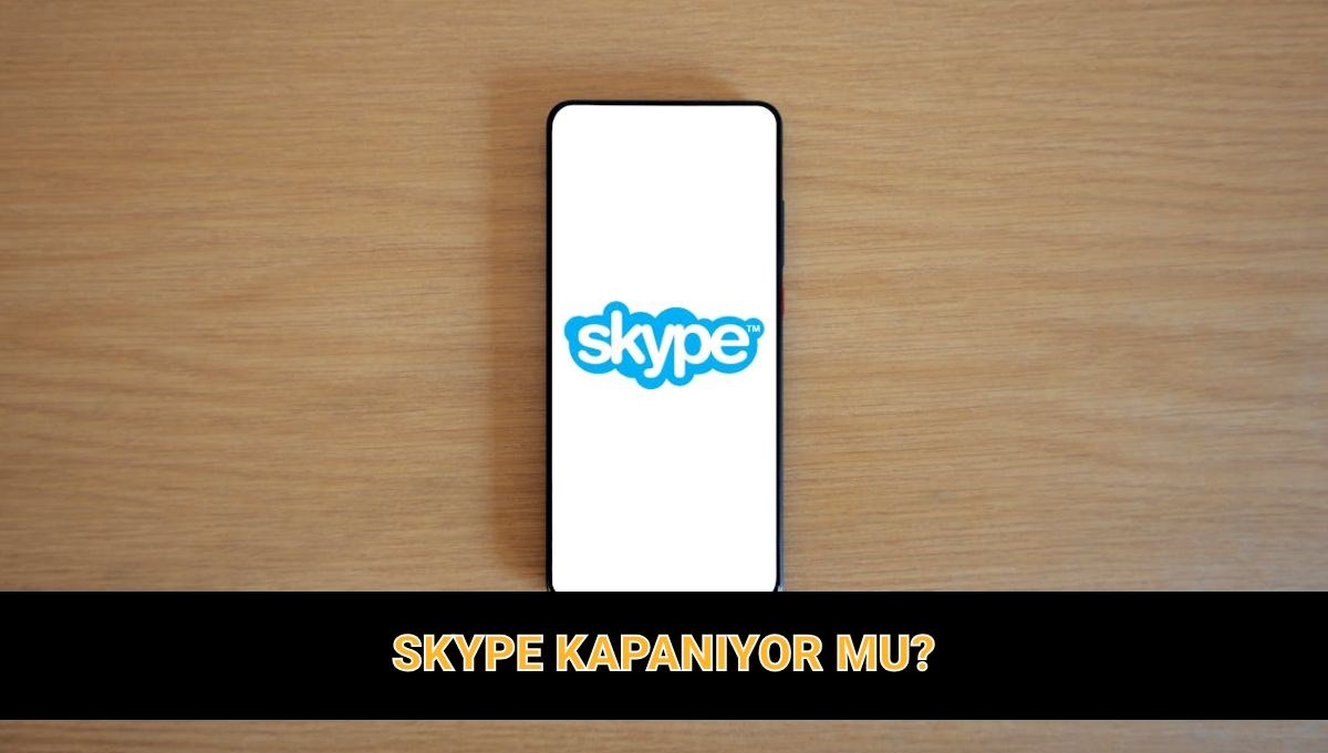 Bir dönemin sonu! Skype hangi tarihte ve neden kapanıyor?