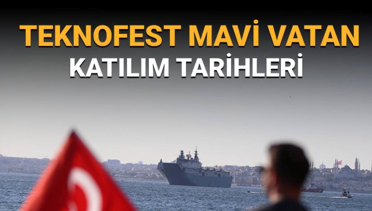 TEKNOFEST Mavi Vatan katılım tarihleri belli oldu