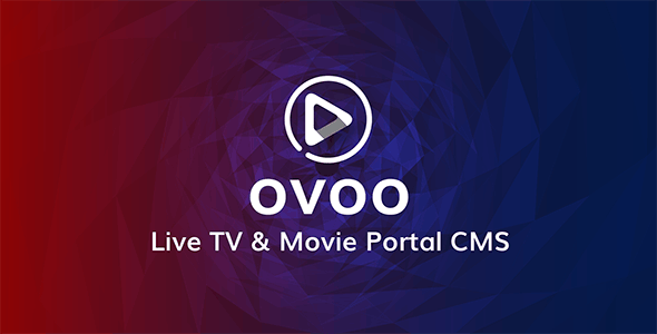 OVOO v3.0.3 – Live TV & Movie Portal CMS with Unlimited TV-Series – nulled